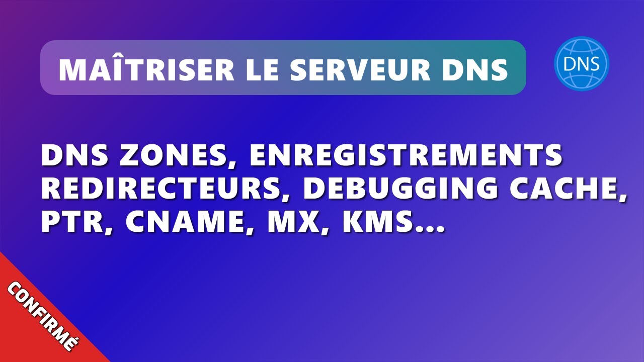 N02EP1 : Maîtriser le serveur DNS, DNS Zones, Enregistrement, Redirecteur, Cache, PTR, CNAME, MX