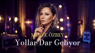 Merve Özbey - Yollar Dar Geliyor