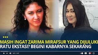 Masih Ingat Zarima Mirafsur yang Dijuluki Ratu Ekstasi? Dulu Lahirkan Anak di Sel, Begini Kabarnya