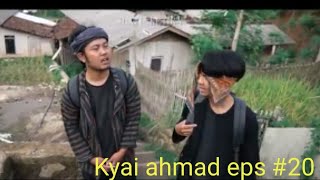 Kyai ahmad EPS#20 || NU DI PIKABUNGAH ||