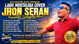 KOLEKSI TERBAIK ll LAGU NOSTALGIA COVER JHON SERAN