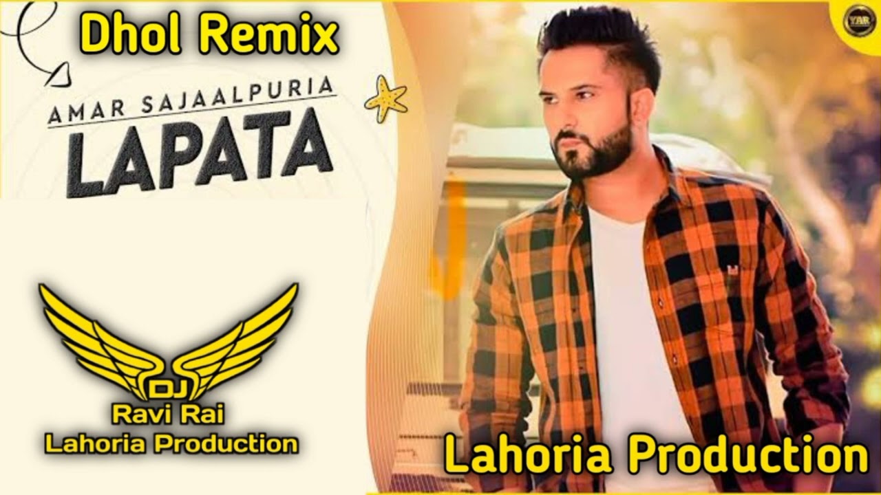 Lapata  Amar Sajaalpuria  Dhol Remix  Ft Ravi Rai Lahoria Production in the mix