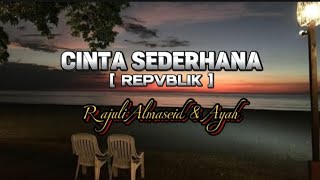 CINTA SEDERHANA(Repvblik) - Raju & Ayah #coverlirik