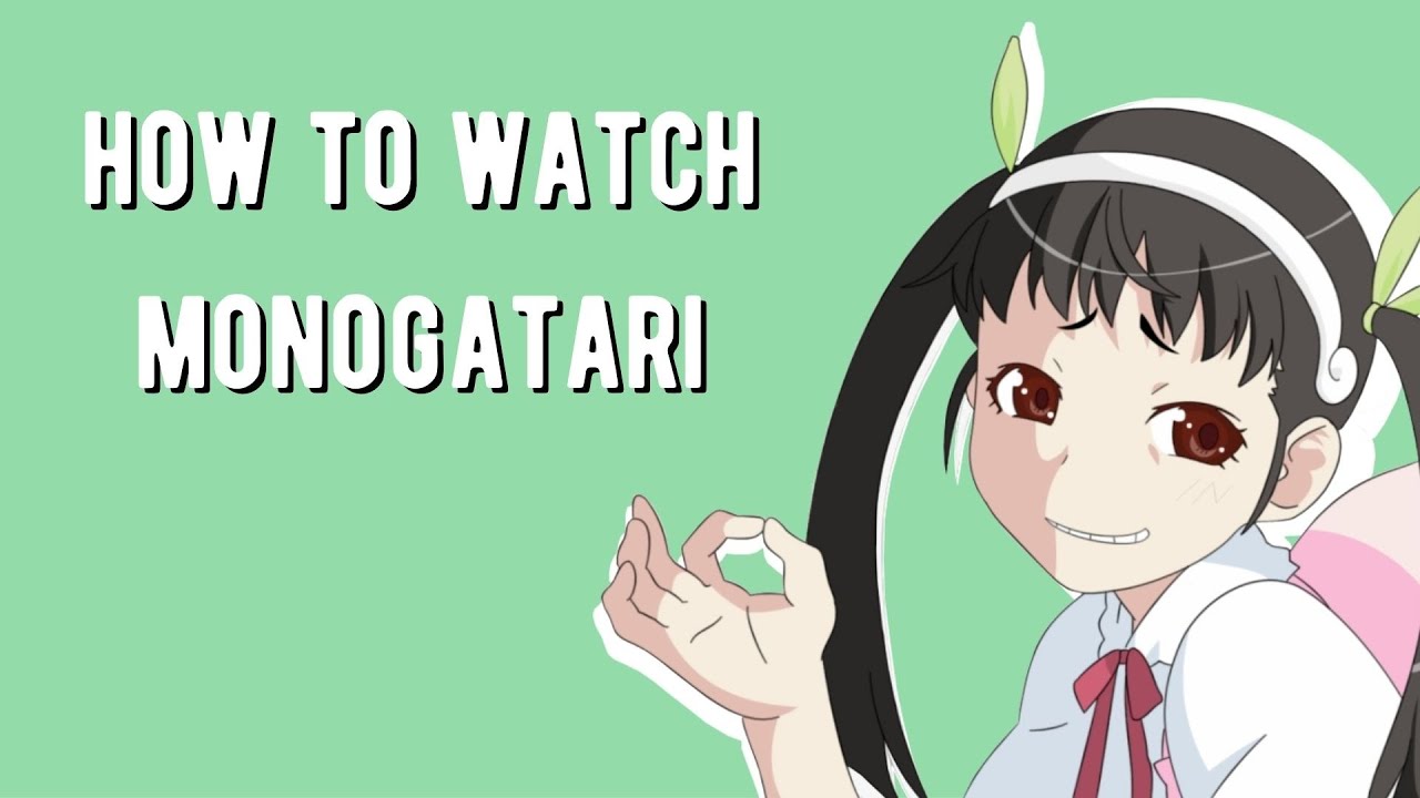 How to watch Monogatari in order