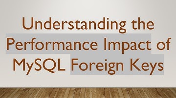 Understanding the Performance Impact of MySQL Foreign Keys