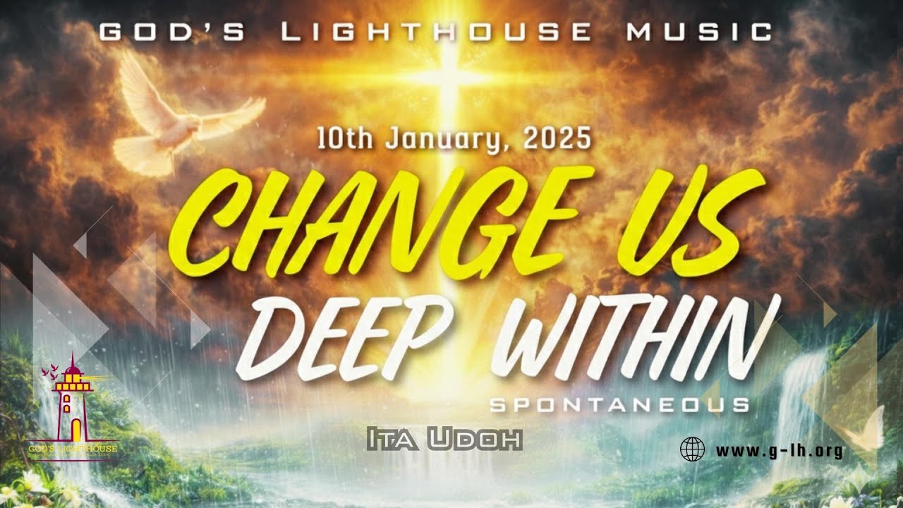 Change Us Deep Within || Spontaneous Music || Lyric Video || 10th Jan 2025 || Ita Udoh || GLH Music