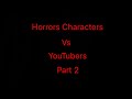 Horrors characters vs youtubers part 2