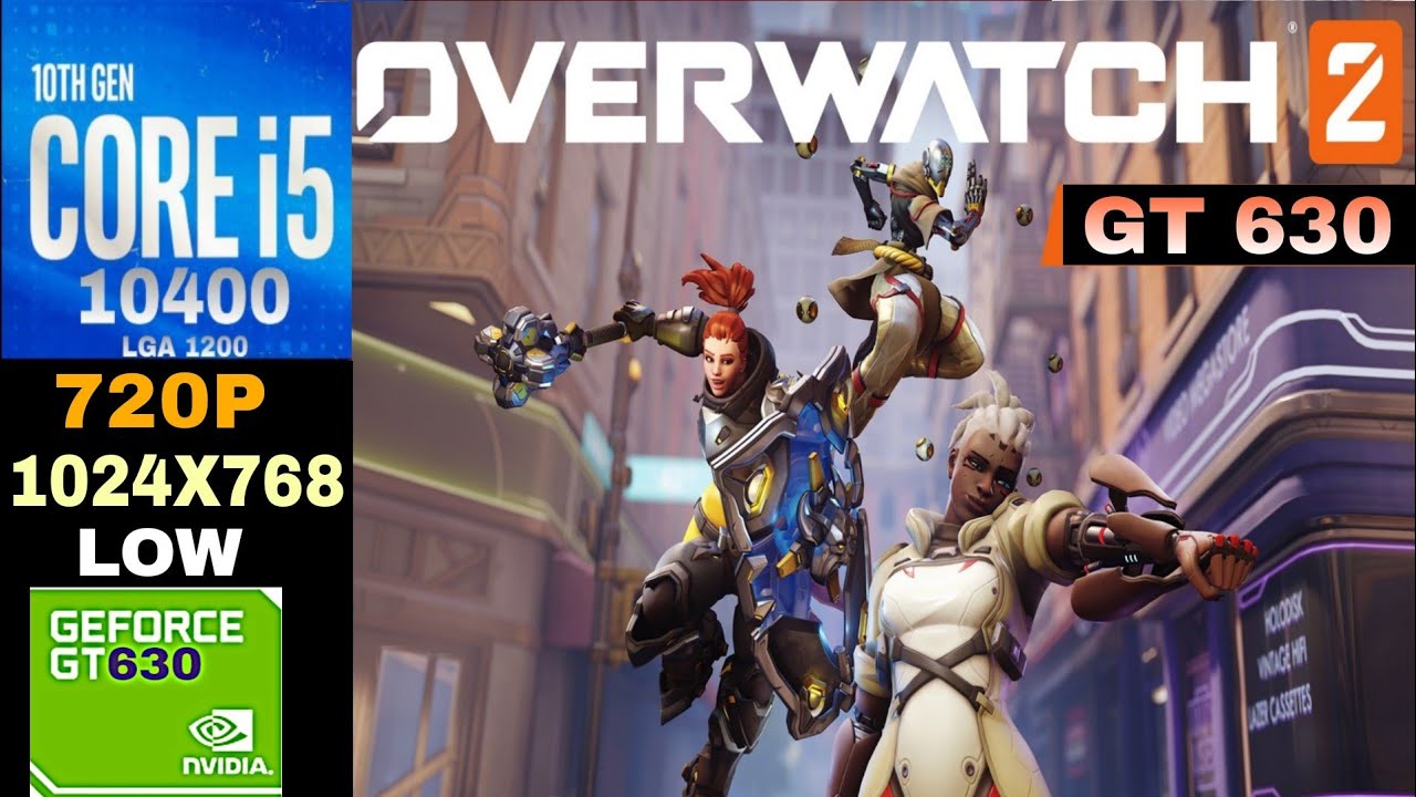 GT 630 | Overwatch 2 | I5 10400 + 16GB RAM | 720P , 1024X768 , Low