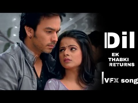 DIL VFX song | Ek Thabki Returns | Manish goplani/jigyasa singh | love status