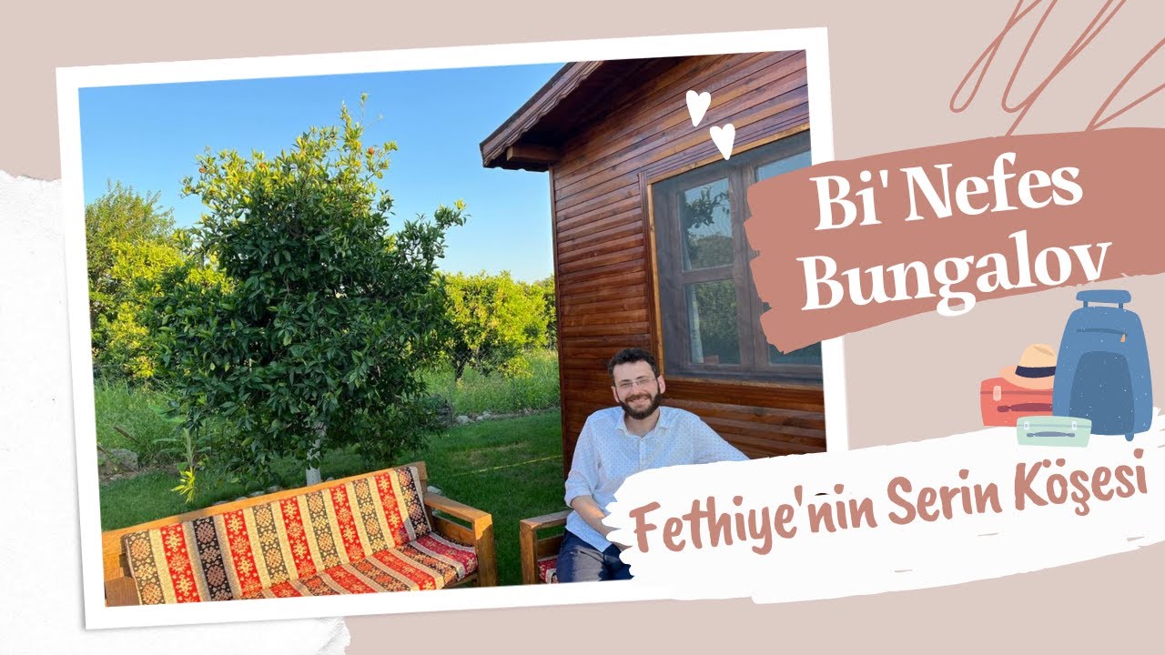 Bİ' NEFES BUNGALOV FETHİYE (HASAN UZUN YOLDA 4)