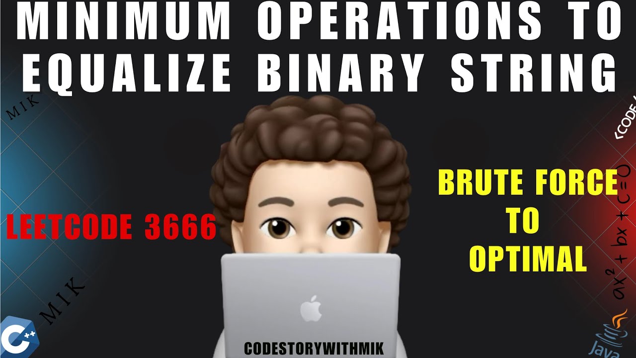 Minimum Operations to Equalize Binary String | Brute Force | Optimal ...