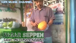 Pasar Seppeh || Syurga dan Neraka S. Achmadi || Cover Pa'i