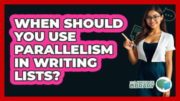 When Should You Use Parallelism In Writing Lists?
