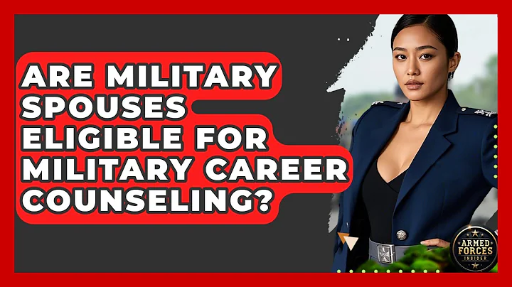 Are Military Spouses Eligible for Military Career Counseling? - Armed Forces Insider