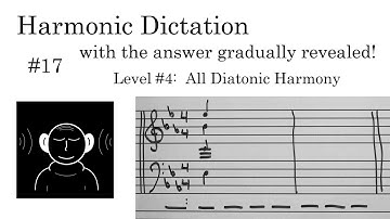 Harmonic Dictation #17 - All Diatonic Harmony with Common Inversions (Gradually Revealed Answers)