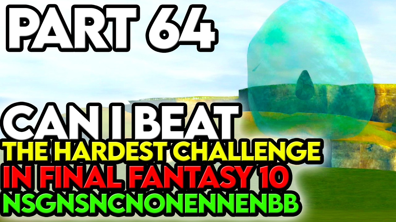Final Fantasy 10 NSGNSNCNONENNENBB Challenge Part 64 Everything Goes Wrong