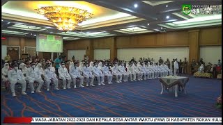 PELANTIKAN DAN PENGAMBILAN SUMPAH JABATAN KEPALA DESA MASA JABATAN 2022-2028 KAB. ROKAN HULU TH 2022