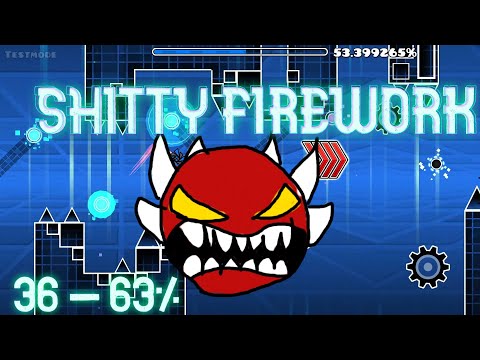 " Shitty Firework  36-63% ( progress) "