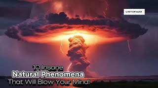 10 Insane Natural Phenomena That Will Blow Your Mind!