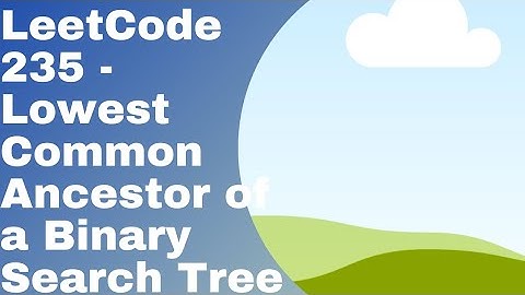 LeetCode 235 Lowest Common Ancestor of a Binary Search Tree 🌳 #python   #depthfirstsearch