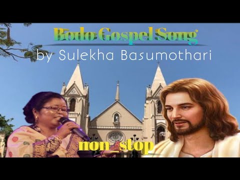 Bodo top 5 non stop gospel song   Sulekha Basumothari   official music song