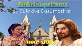 Video-Miniaturansicht von „Bodo top 5 non stop gospel song__ Sulekha Basumothari__ official music song“