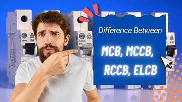 Difference Between MCB, MCCB, RCCB, ELCB