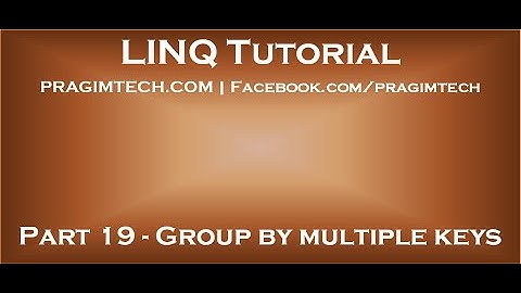 Part 19   Group by multiple keys in linq