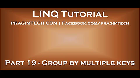 Part 19   Group by multiple keys in linq