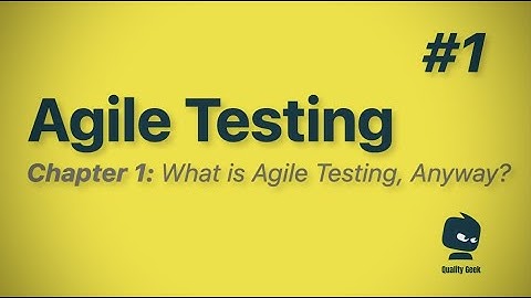 Agile Testing | #1 What is Agile Testing, Anyway? | A Complete Guide | 2022