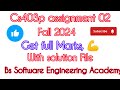cs403P assignment 02 fall 2024 || cs403P Assignment No 02 with soulation File || #cs403P #Fall 2024