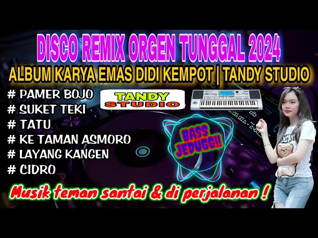 DISCO REMIX ORGEN TUNGGAL TANDY STUDIO 2024 ❗ ALBUM KARYA EMAS DIDI KEMPOT❗Pamer bojo, Tatu, Cidro class=