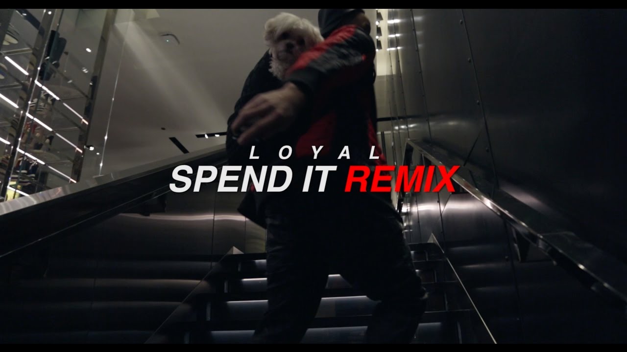 loyal-spend-it-remix