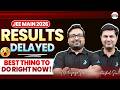 😨 JEE Main 2026 Results Delayed (Session 1) – Best Thing To do Right Now! | Must Watch This #jeemain
