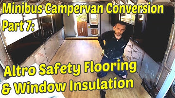 Minibus Camper Conversion Part 7: Altro Safety Flooring, Window Painting & Insulation