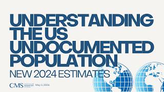 Understanding the U.S. Undocumented Population: New 2024 Estimates from CMS
