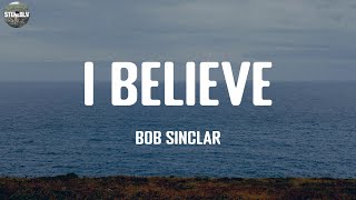 I Believe - Bob Sinclar / Lyric Video