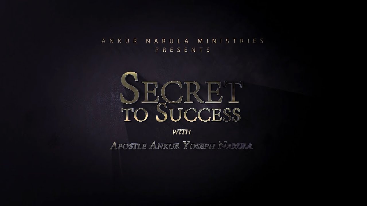 SECRET TO SUCCESS  APOSTLE ANKUR YOSEPH NARULA