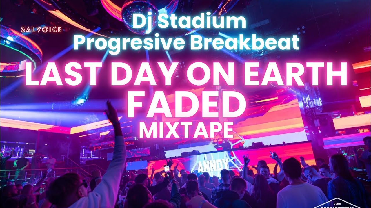 Last Days Rapper Studio LAST DAY ON EARTH X FADED MIXTAPE REMIX BREAKBEAT FULLBASS • Dj Stadium ...
