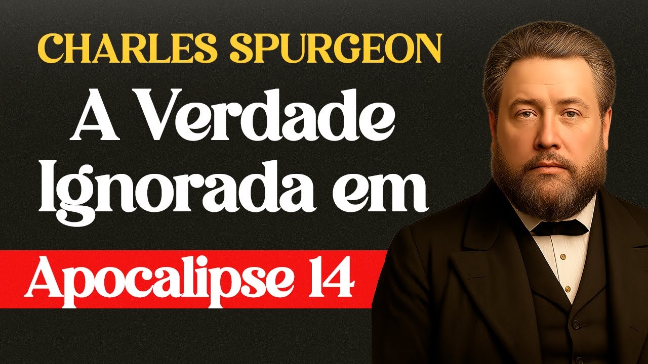 A Verdade Ignorada em Apocalipse 14 - #charlesspurgeon