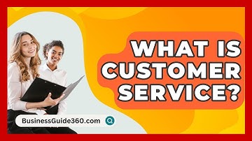 What Is Customer Service? - BusinessGuide360.com