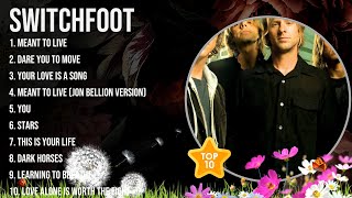 Top Hits Switchfoot 2024  Best Switchfoot Playlist 2024