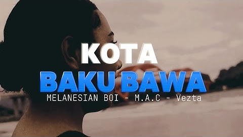 KOTA BAKU BAWA [ Melanesian Boi Ft M.A.C - Vezta ] Lagu acara terbaru 2024