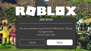 How To Fix We Are Experiencing Technical Difficulties Roblox please try again later error code 529