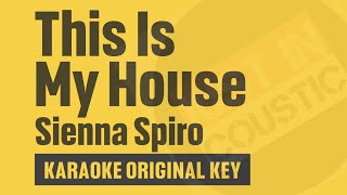 SIENNA SPIRO - This Is My House (Karaoke) Original Key