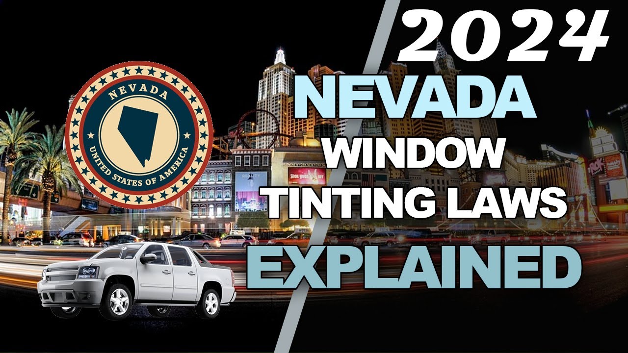 2024 Nevada Window Tint Laws Explained - Know the Legal Tint Limit