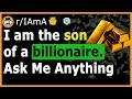 Son of a Billionaire Reveals The Truth About the Top 0.01%  - (Reddit Ask Me Anything)