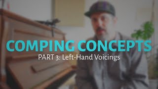 COMPING CONCEPTS Part 3: Left Hand Voicings