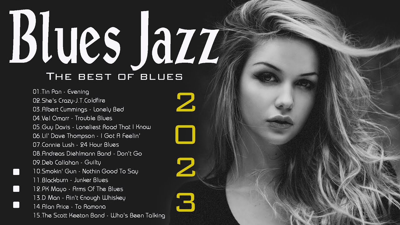 The Best Blues & Jazz Music Mix 2023 The Best Blues Songs Of All Time