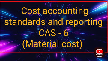 cas 6 Material cost | cost accounting standard 6 | | cost accounting standards